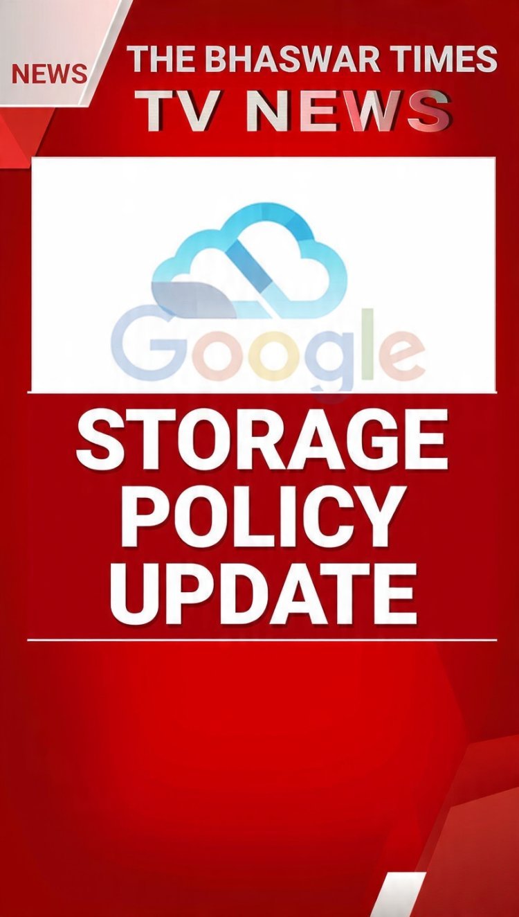 गूगल ने एंड्रॉयड यूजर्स के लिए बैकअप का बड़ा नियम बदल दिया है।---"GOOGLE STORAGE UPDATE