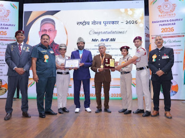 सामाजिक सेवा एवं जनकल्याण के क्षेत्र में उत्कृष्ट योगदान हेतु आरिफ अली को मिला राष्ट्रीय गौरव पुरस्कार 2026